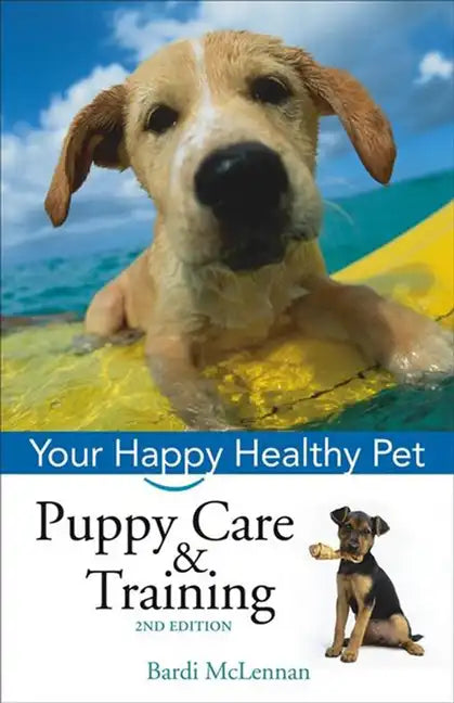 Puppy Care & Training: Your Happy Healthy Pet - Paperback